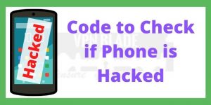 Code To Check If Phone Is Hacked or Tapped