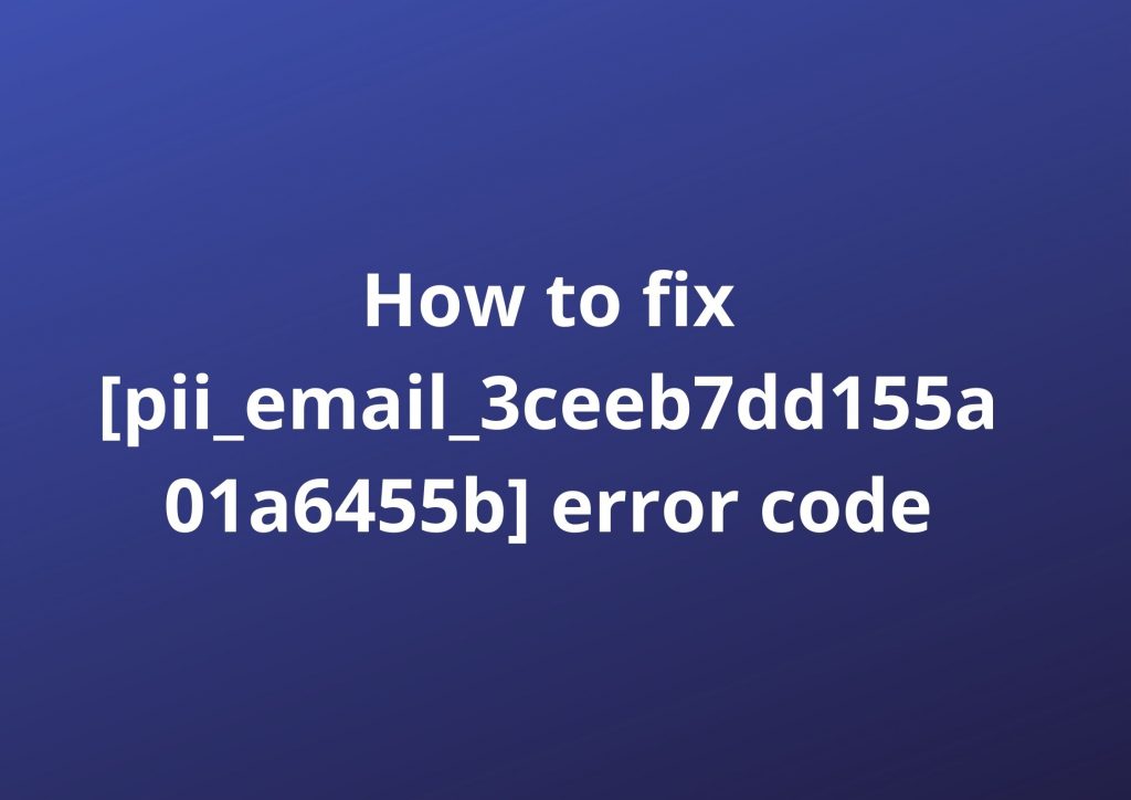 [pii_email_3ceeb7dd155a01a6455b] Error