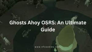 Ghosts Ahoy OSRS An Ultimate Guide