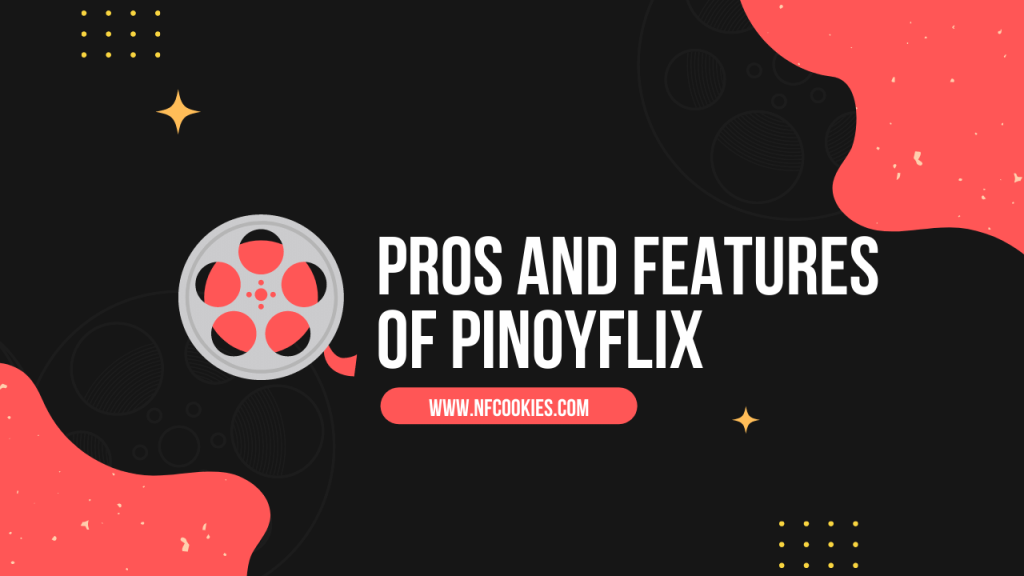 Pros and Features of PinoyFlix