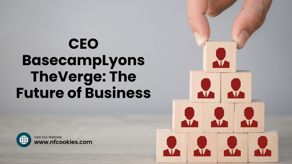 CEO BasecampLyons TheVerge: The Future of Business