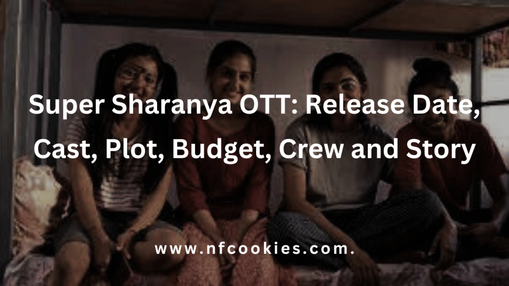 Super Sharanya OTT: Release Date, Cast, Plot, Budget, Crew and Story